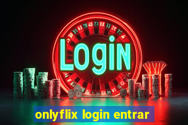 onlyflix login entrar